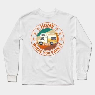 Vanlife Home Is Where You Park It Long Sleeve T-Shirt